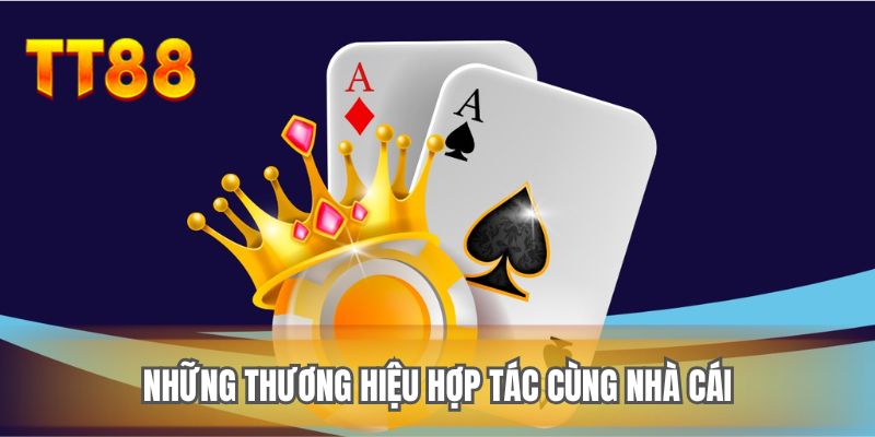 Những thương hiệu hợp tác cùng nhà cái