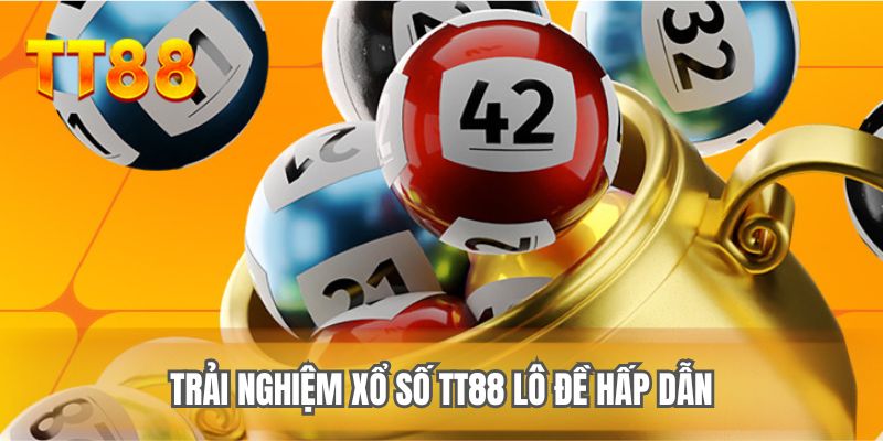 Trải nghiệm xổ số TT88 lô đề hấp dẫn