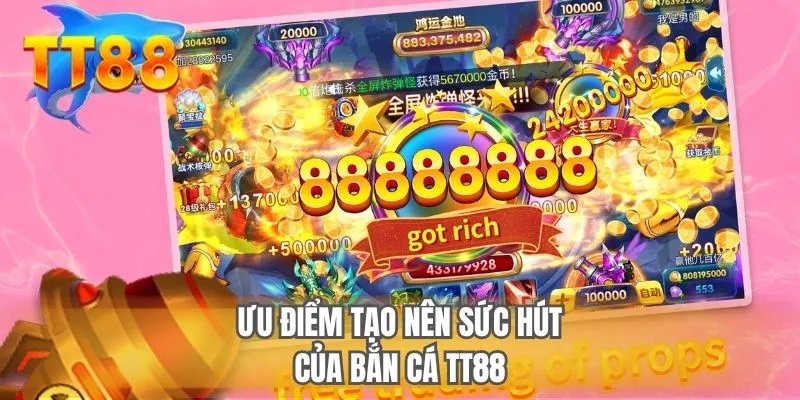 Ưu điểm tạo nên sức hút của bắn cá TT88